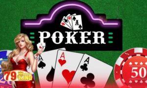 Cách chơi bài Poker Online 79King