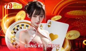 Hướng dẫn đăng ký 79King