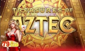 Săn thưởng khủng tại Kho Báu Aztec tại 79King